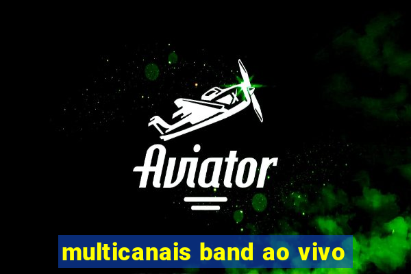 multicanais band ao vivo
